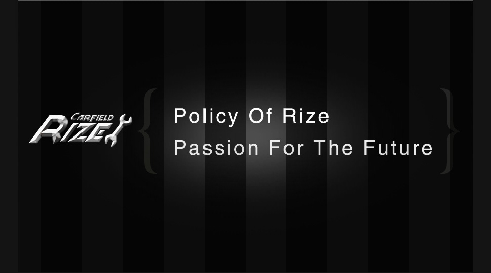 CAR FIELD RIZE　PASSION FOR THE FUTURE